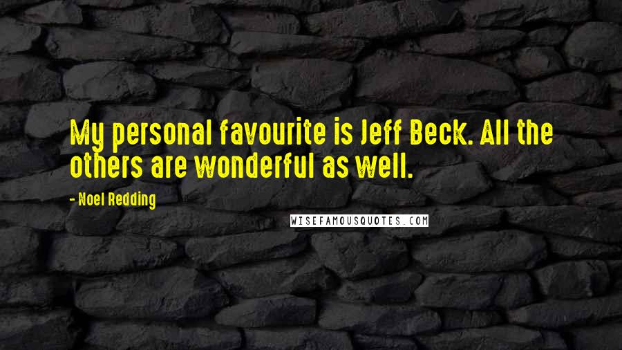 Noel Redding quotes: My personal favourite is Jeff Beck. All the others are wonderful as well.