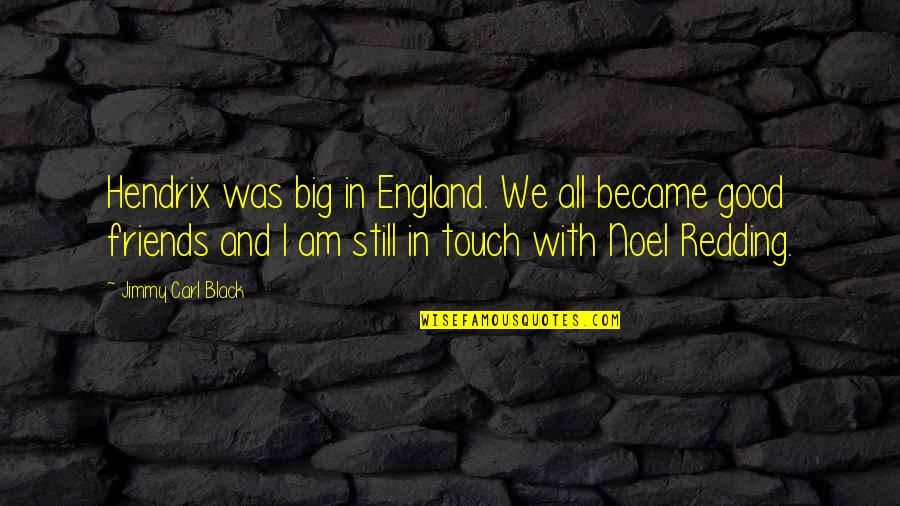 Noel Redding Quotes By Jimmy Carl Black: Hendrix was big in England. We all became