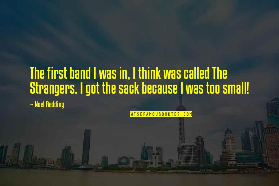 Noel Redding Quotes By Noel Redding: The first band I was in, I think