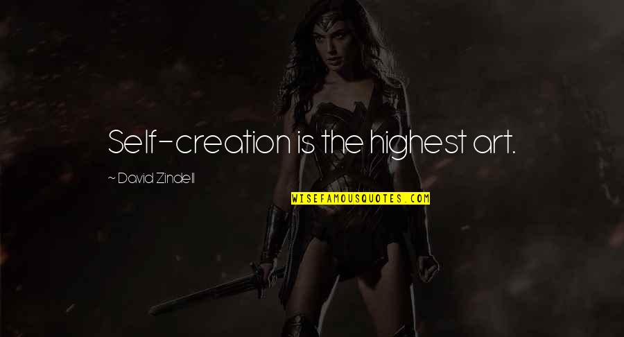 Noele Nathalia Quotes By David Zindell: Self-creation is the highest art. Noele Nathalia Quotes By David Zindell: Self-creation is the highest art.