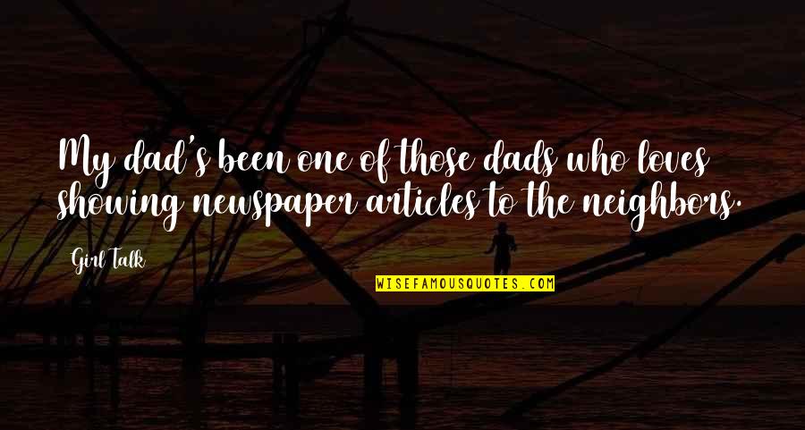 Noele Nathalia Quotes By Girl Talk: My dad's been one of those dads who