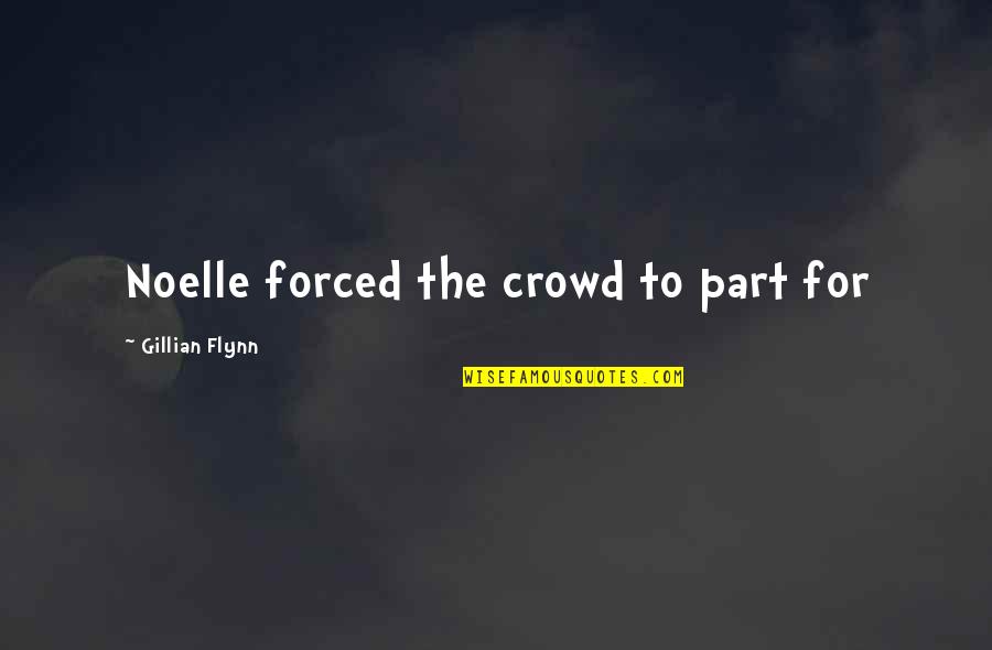 Noelle Quotes By Gillian Flynn: Noelle forced the crowd to part for
