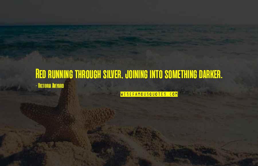 Noet Quotes By Victoria Aveyard: Red running through silver, joining into something darker. Noet Quotes By Victoria Aveyard: Red running through silver, joining into something darker.