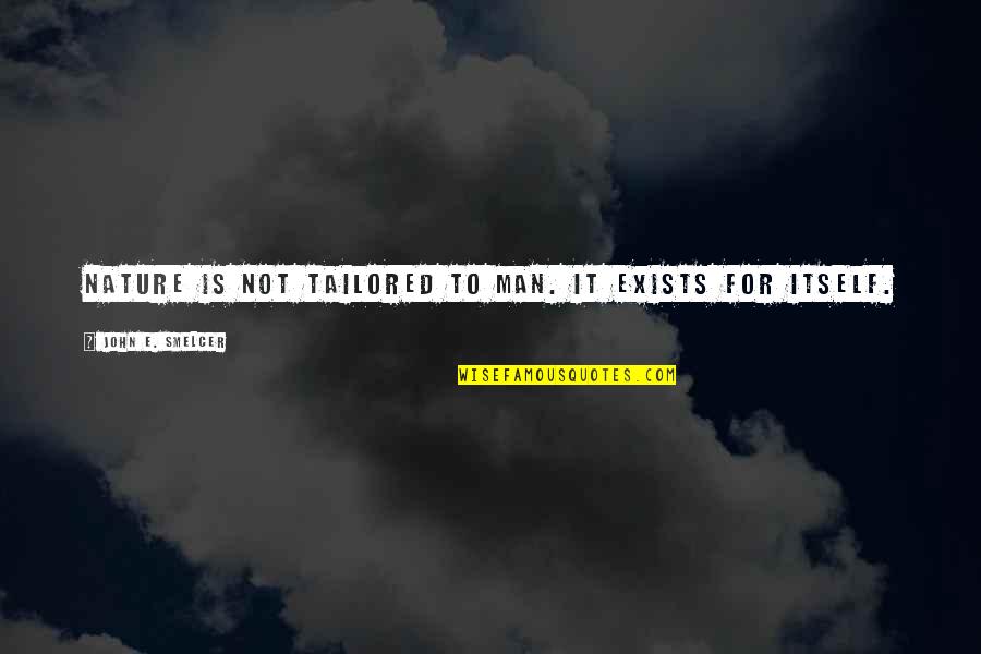 Nogel On Thyroid Quotes By John E. Smelcer: Nature is not tailored to man. It exists