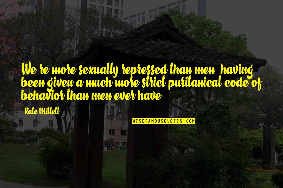 Nogel On Thyroid Quotes By Kate Millett: We're more sexually repressed than men, having been