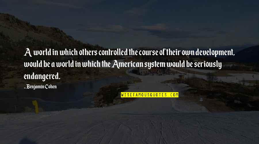 Noggin John Corey Whaley Quotes By Benjamin Cohen: A world in which others controlled the course