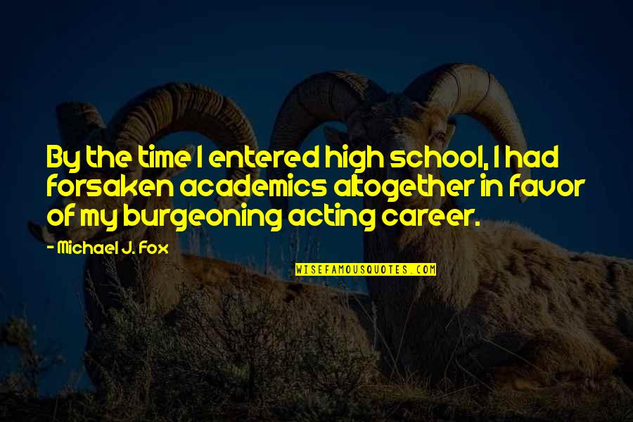 Noggined Quotes By Michael J. Fox: By the time I entered high school, I