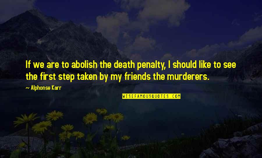 Nogrady Tennis Quotes By Alphonse Karr: If we are to abolish the death penalty,