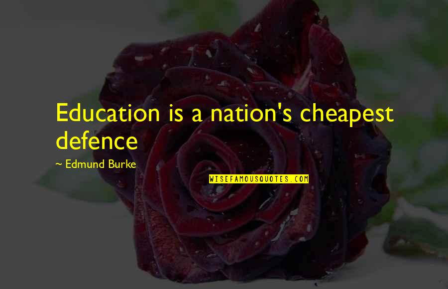 Noheler Quotes By Edmund Burke: Education is a nation's cheapest defence
