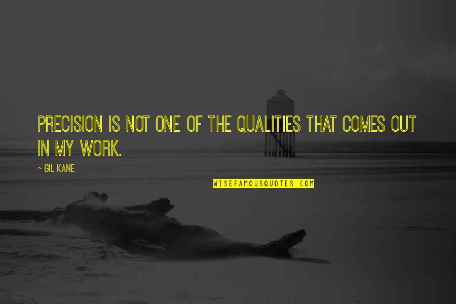 Nohy Nadeem Quotes By Gil Kane: Precision is not one of the qualities that