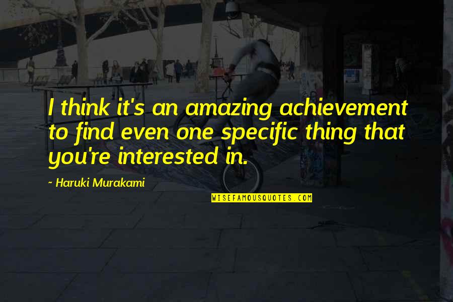 Noice Meme Quotes By Haruki Murakami: I think it's an amazing achievement to find Noice Meme Quotes By Haruki Murakami: I think it's an amazing achievement to find