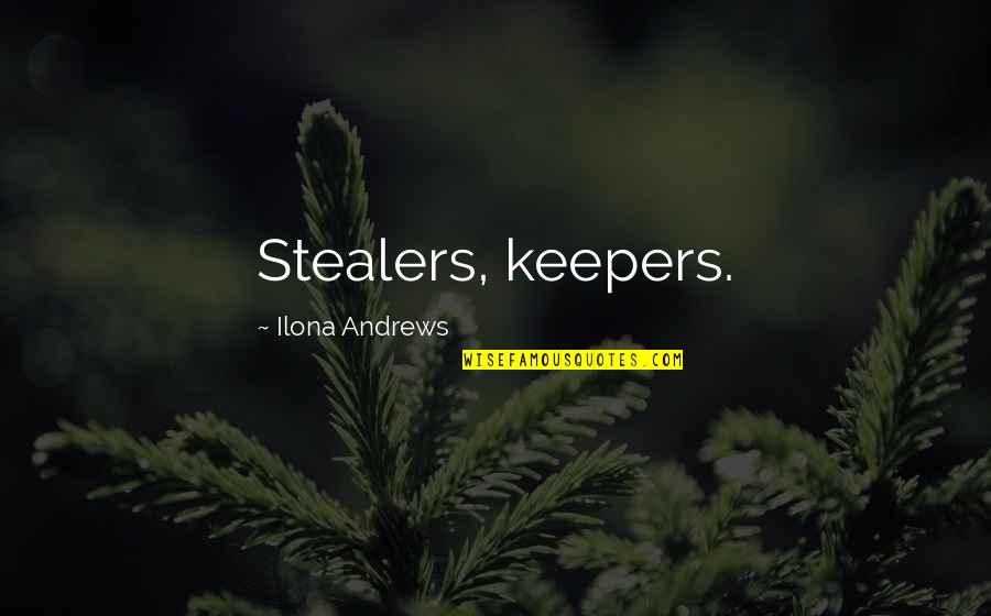 Noies H Tizs K Quotes By Ilona Andrews: Stealers, keepers. Noies H Tizs K Quotes By Ilona Andrews: Stealers, keepers.