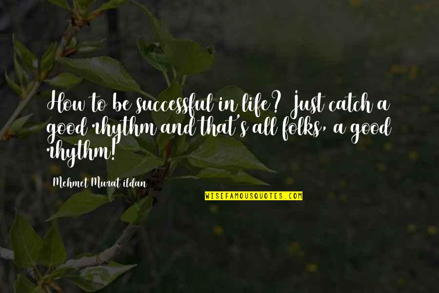 Noiman Quotes By Mehmet Murat Ildan: How to be successful in life? Just catch Noiman Quotes By Mehmet Murat Ildan: How to be successful in life? Just catch