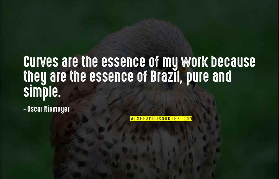 Noiman Quotes By Oscar Niemeyer: Curves are the essence of my work because Noiman Quotes By Oscar Niemeyer: Curves are the essence of my work because