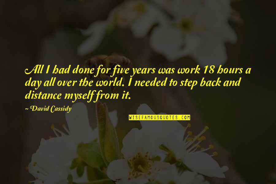 Noir Spider Man Quotes By David Cassidy: All I had done for five years was Noir Spider Man Quotes By David Cassidy: All I had done for five years was