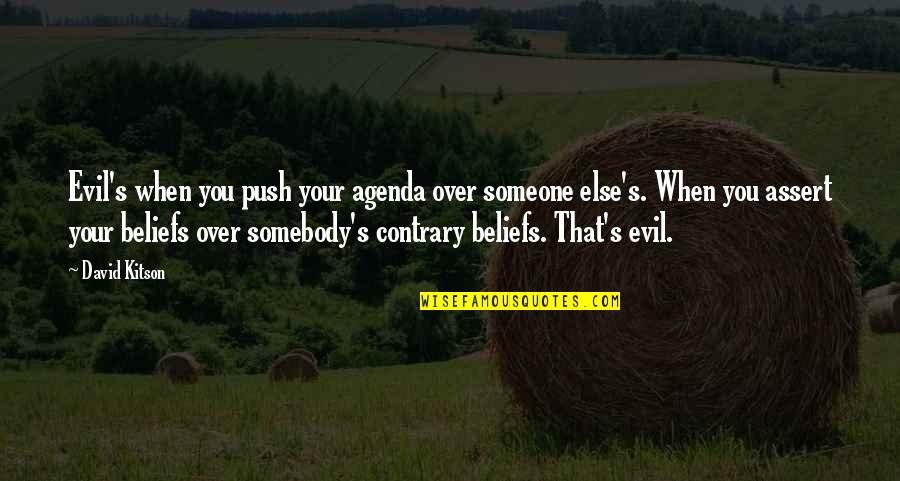 Noir Spider Man Quotes By David Kitson: Evil's when you push your agenda over someone Noir Spider Man Quotes By David Kitson: Evil's when you push your agenda over someone