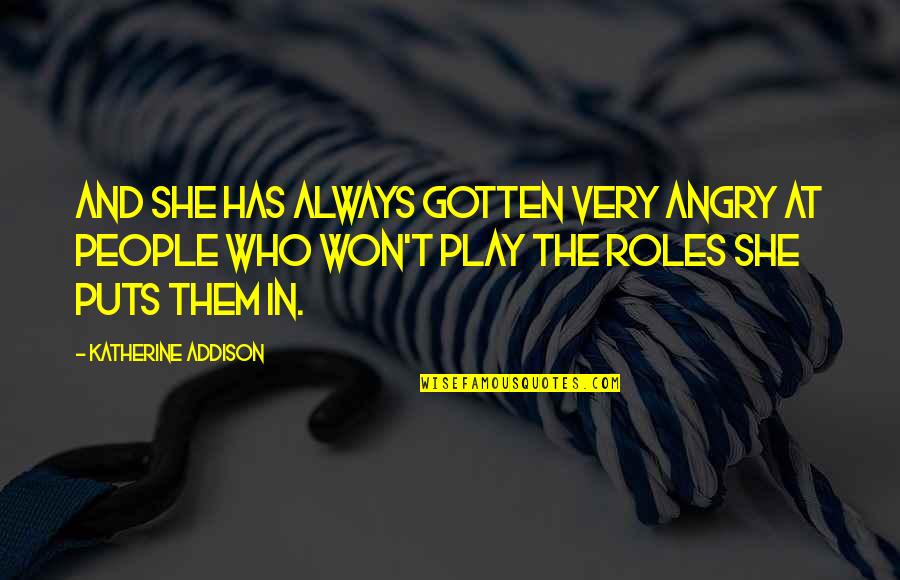 Noiraudepro Quotes By Katherine Addison: And she has always gotten very angry at Noiraudepro Quotes By Katherine Addison: And she has always gotten very angry at