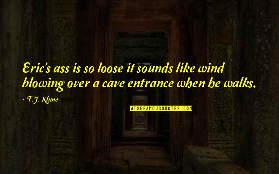 Noirmoutier En Quotes By T.J. Klune: Eric's ass is so loose it sounds like