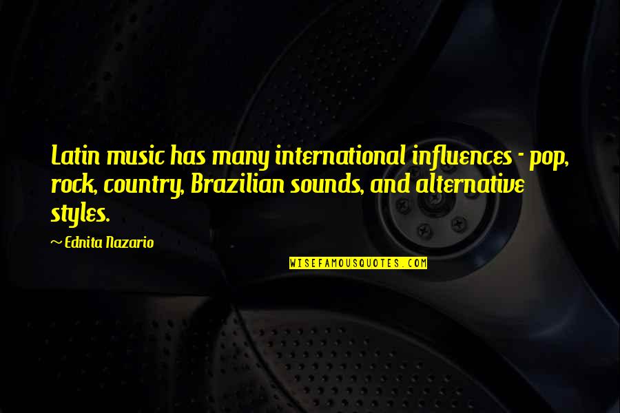Noirot Spot Quotes By Ednita Nazario: Latin music has many international influences - pop,