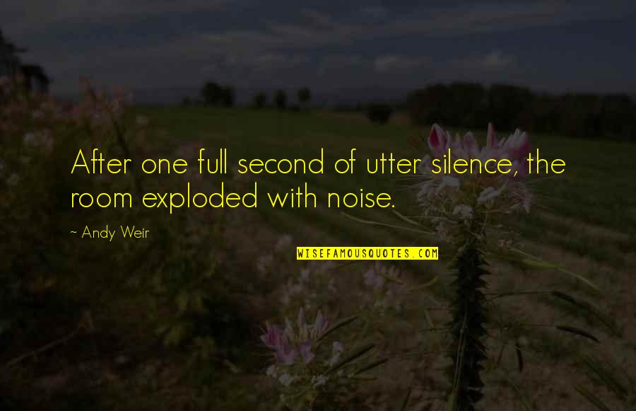 Noise And Silence Quotes By Andy Weir: After one full second of utter silence, the