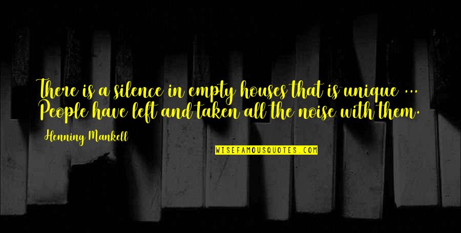 Noise And Silence Quotes By Henning Mankell: There is a silence in empty houses that