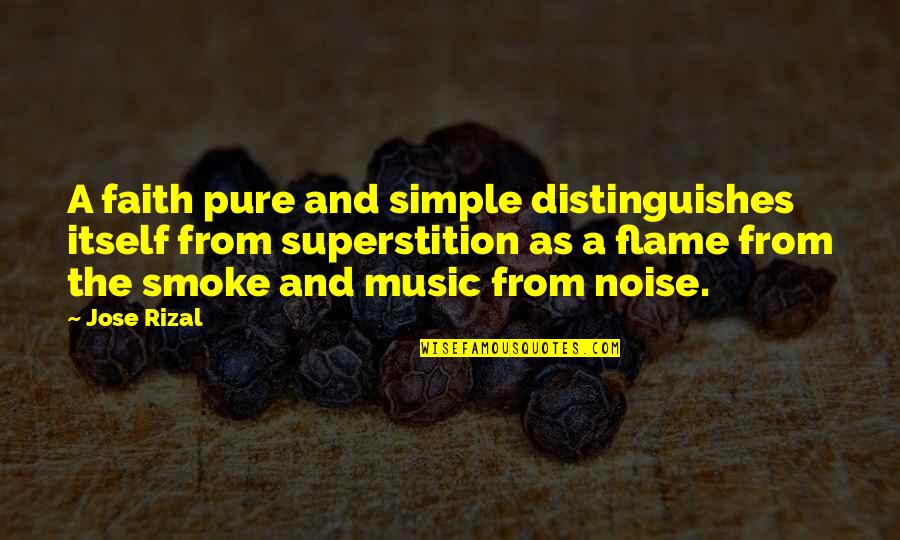 Noise Music Quotes By Jose Rizal: A faith pure and simple distinguishes itself from