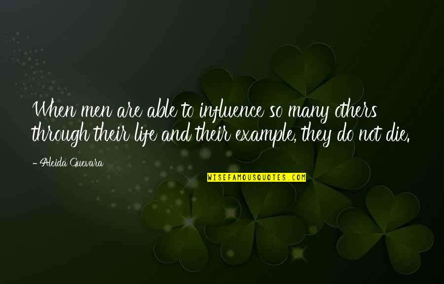 Noiseless Fans Quotes By Aleida Guevara: When men are able to influence so many