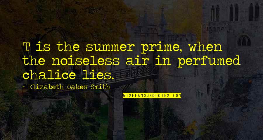 Noiseless Quotes By Elizabeth Oakes Smith: T is the summer prime, when the noiseless