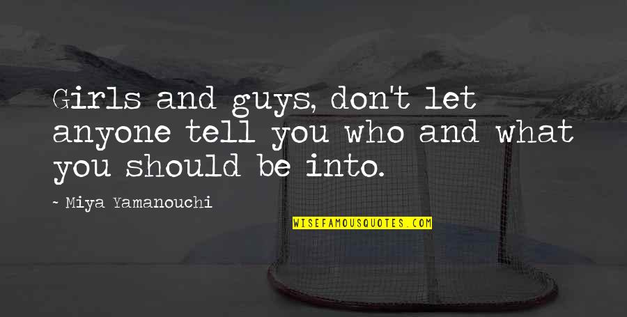Noisemakers At Night Quotes By Miya Yamanouchi: Girls and guys, don't let anyone tell you