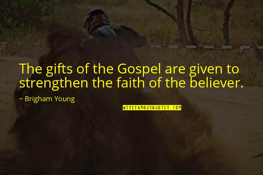 Noisemakers For Sporting Quotes By Brigham Young: The gifts of the Gospel are given to