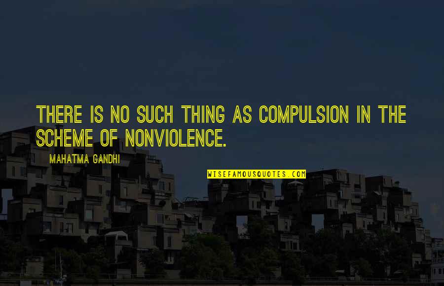 Noises Off Dotty Quotes By Mahatma Gandhi: There is no such thing as compulsion in