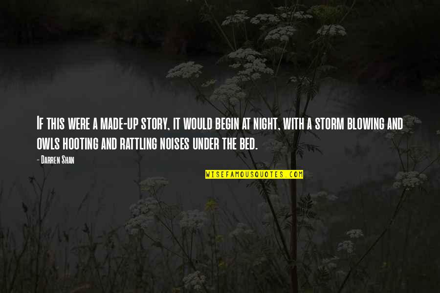 Noises Quotes By Darren Shan: If this were a made-up story, it would