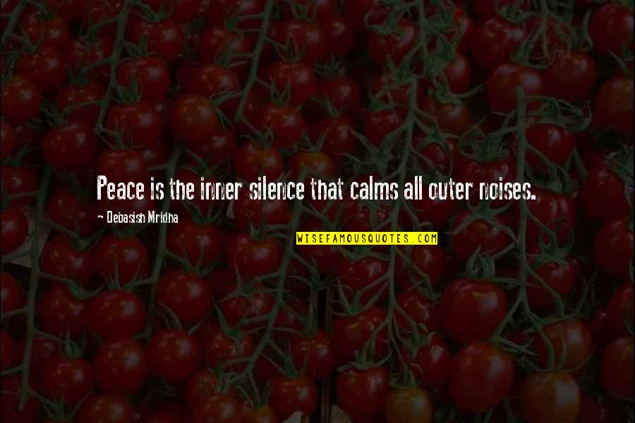 Noises Quotes By Debasish Mridha: Peace is the inner silence that calms all