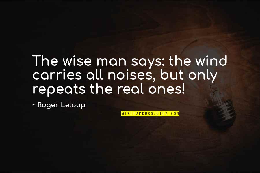 Noises Quotes By Roger Leloup: The wise man says: the wind carries all