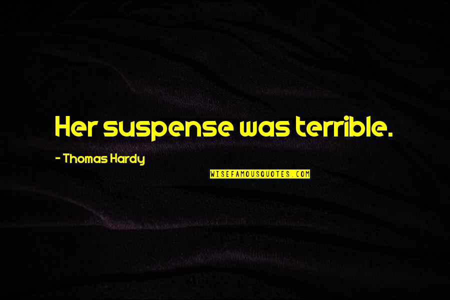 Noisiness Quotes By Thomas Hardy: Her suspense was terrible.