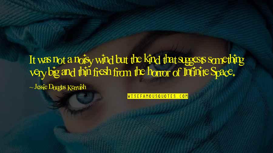 Noisy Quotes By Jessie Douglas Kerruish: It was not a noisy wind but the Noisy Quotes By Jessie Douglas Kerruish: It was not a noisy wind but the