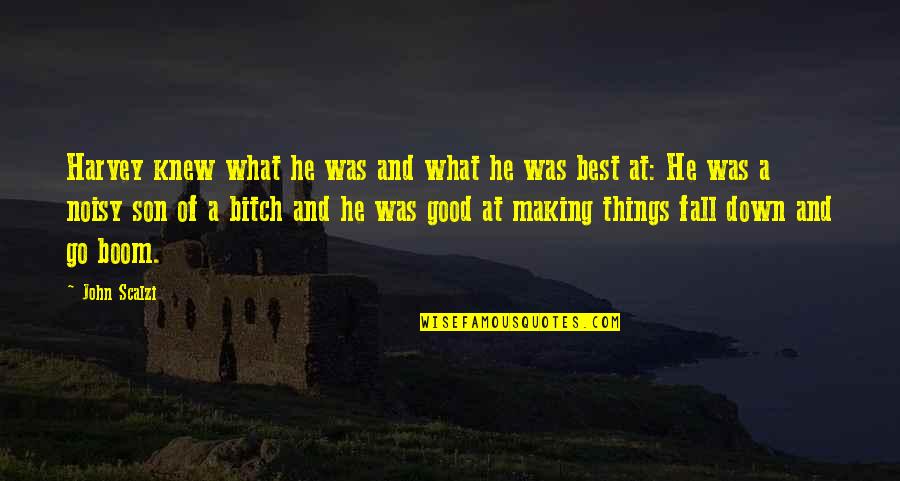 Noisy Quotes By John Scalzi: Harvey knew what he was and what he Noisy Quotes By John Scalzi: Harvey knew what he was and what he