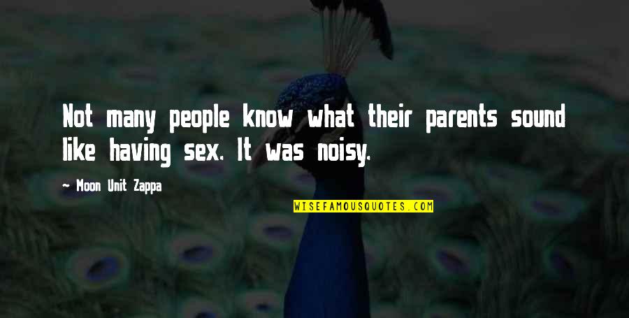 Noisy Quotes By Moon Unit Zappa: Not many people know what their parents sound