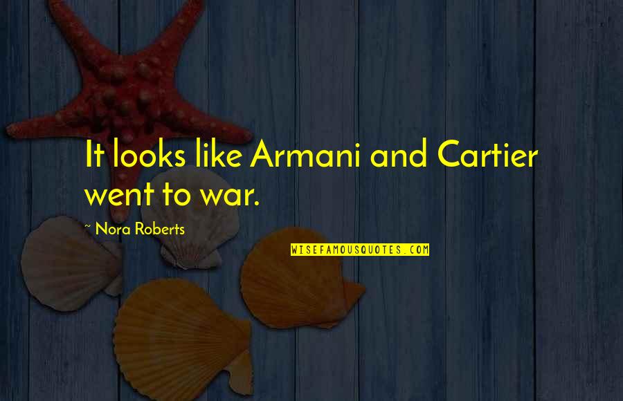 Noisyville Quotes By Nora Roberts: It looks like Armani and Cartier went to