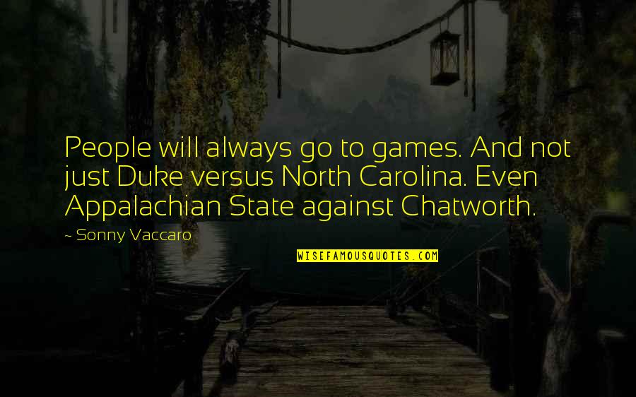 Noja Power Quotes By Sonny Vaccaro: People will always go to games. And not Noja Power Quotes By Sonny Vaccaro: People will always go to games. And not