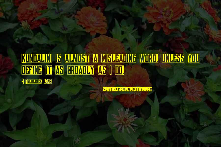 Nojima Shinji Quotes By Frederick Lenz: Kundalini is almost a misleading word, unless you