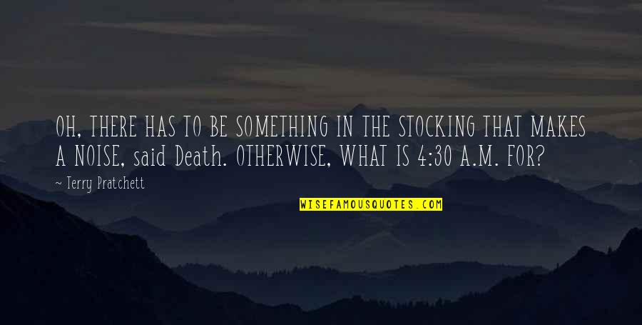 Nok Stock Quotes By Terry Pratchett: OH, THERE HAS TO BE SOMETHING IN THE