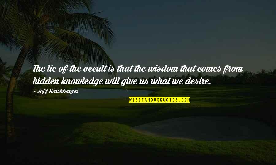 Nokhach Quotes By Jeff Harshbarger: The lie of the occult is that the