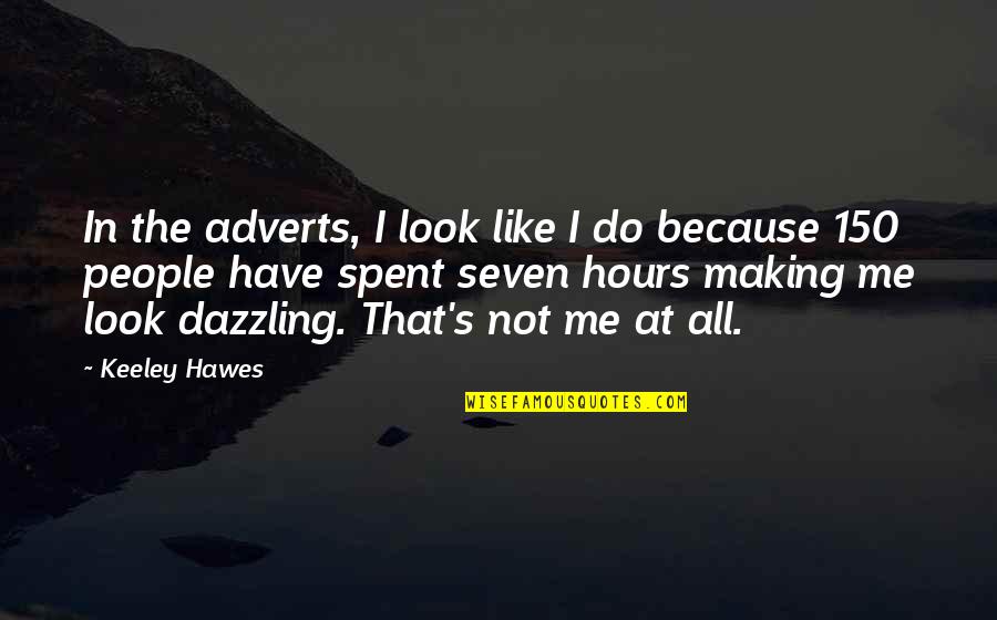Nokhach Quotes By Keeley Hawes: In the adverts, I look like I do