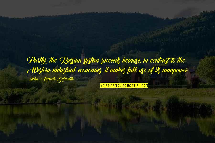 Nokia 3 Quotes By John Kenneth Galbraith: Partly, the Russian system succeeds because, in contrast Nokia 3 Quotes By John Kenneth Galbraith: Partly, the Russian system succeeds because, in contrast