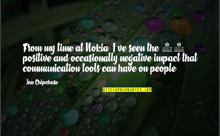 Nokia's Quotes By Jan Chipchase: From my time at Nokia, I've seen the