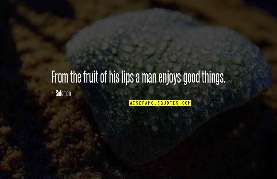 Nokin's Quotes By Solomon: From the fruit of his lips a man