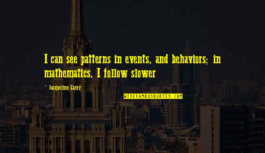 Nokku Diplomat Quotes By Jacqueline Carey: I can see patterns in events, and behaviors; Nokku Diplomat Quotes By Jacqueline Carey: I can see patterns in events, and behaviors;
