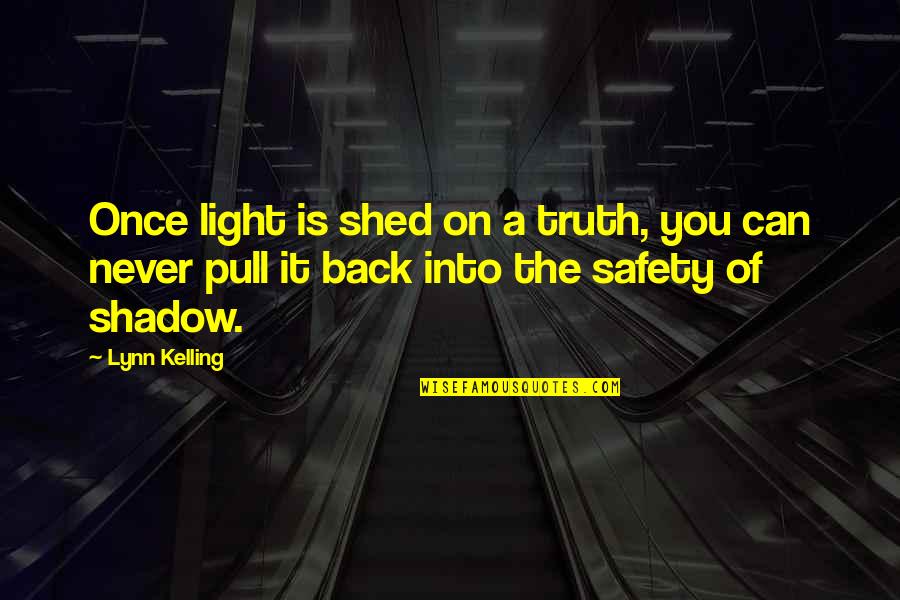 Nokku Diplomat Quotes By Lynn Kelling: Once light is shed on a truth, you