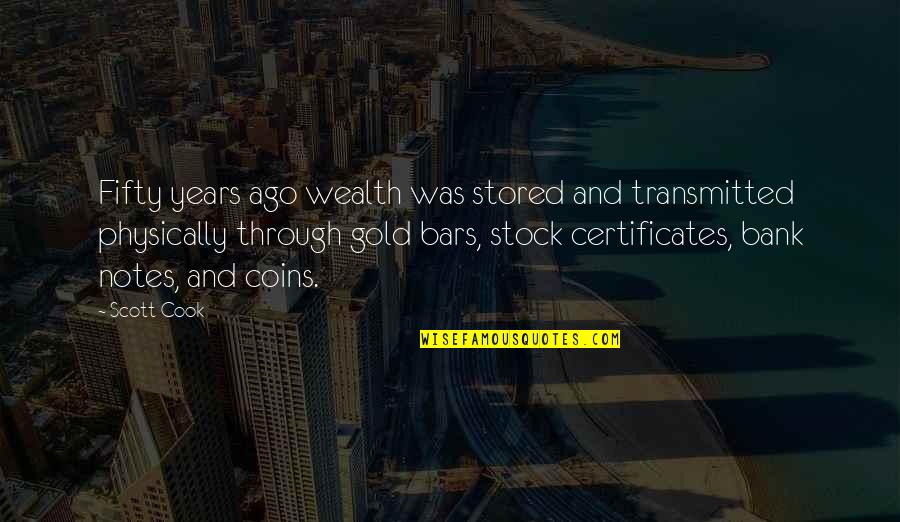 Noktalar La Quotes By Scott Cook: Fifty years ago wealth was stored and transmitted